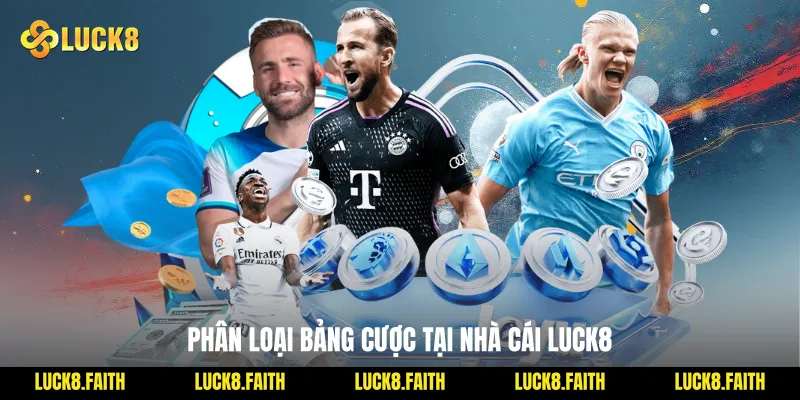 Phân loại bảng cược tại nhà cái Luck8
